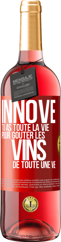 29,95 € Envoi gratuit | Vin rosé Édition ROSÉ Innove, tu as toute la vie pour goûter les vins de toute une vie Étiquette Rouge. Étiquette personnalisable Vin jeune Récolte 2024 Tempranillo