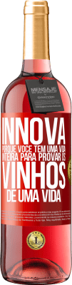 29,95 € Envio grátis | Vinho rosé Edição ROSÉ Innova, porque você tem uma vida inteira para provar os vinhos de uma vida Etiqueta Vermelha. Etiqueta personalizável Vinho jovem Colheita 2024 Tempranillo