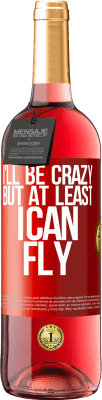 29,95 € Free Shipping | Rosé Wine ROSÉ Edition I'll be crazy, but at least I can fly Red Label. Customizable label Young wine Harvest 2024 Tempranillo