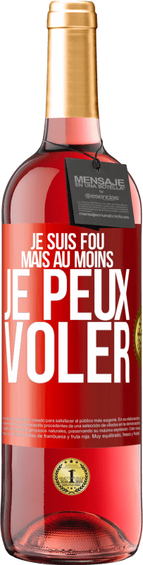 29,95 € Envoi gratuit | Vin rosé Édition ROSÉ Je suis fou, mais au moins je peux voler Étiquette Rouge. Étiquette personnalisable Vin jeune Récolte 2024 Tempranillo