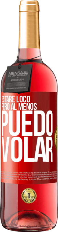 29,95 € Envío gratis | Vino Rosado Edición ROSÉ Estaré loco, pero al menos puedo volar Etiqueta Roja. Etiqueta personalizable Vino joven Cosecha 2024 Tempranillo