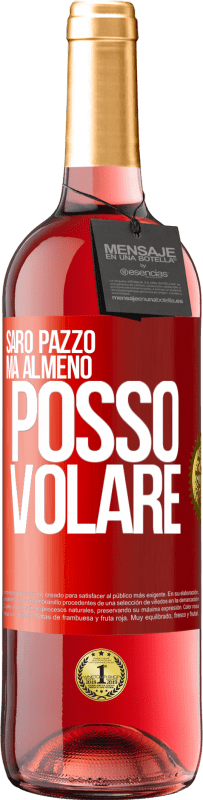 29,95 € Spedizione Gratuita | Vino rosato Edizione ROSÉ Sarò pazzo, ma almeno posso volare Etichetta Rossa. Etichetta personalizzabile Vino giovane Raccogliere 2024 Tempranillo