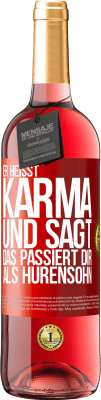 29,95 € Kostenloser Versand | Roséwein ROSÉ Ausgabe Er heißt Karma und sagt: Das passiert dir als Hurensohn. Rote Markierung. Anpassbares Etikett Junger Wein Ernte 2024 Tempranillo