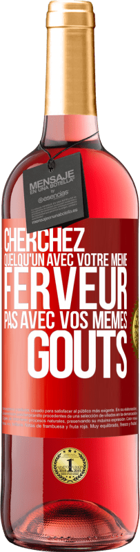 29,95 € Envoi gratuit | Vin rosé Édition ROSÉ Cherchez quelqu'un avec votre même ferveur pas avec vos mêmes goûts Étiquette Rouge. Étiquette personnalisable Vin jeune Récolte 2024 Tempranillo