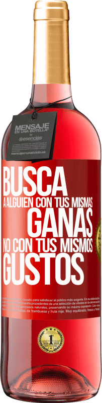 29,95 € Envío gratis | Vino Rosado Edición ROSÉ Busca a alguien con tus mismas ganas, no con tus mismos gustos Etiqueta Roja. Etiqueta personalizable Vino joven Cosecha 2024 Tempranillo