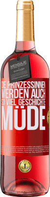 29,95 € Kostenloser Versand | Roséwein ROSÉ Ausgabe Die Prinzessinnen werden auch so viel Geschichte müde Rote Markierung. Anpassbares Etikett Junger Wein Ernte 2024 Tempranillo