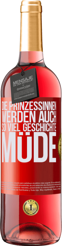 29,95 € Kostenloser Versand | Roséwein ROSÉ Ausgabe Die Prinzessinnen werden auch so viel Geschichte müde Rote Markierung. Anpassbares Etikett Junger Wein Ernte 2024 Tempranillo