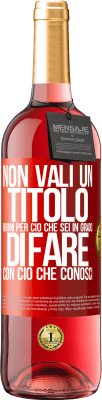 29,95 € Spedizione Gratuita | Vino rosato Edizione ROSÉ Non vali un titolo. Buoni per ciò che sei in grado di fare con ciò che conosci Etichetta Rossa. Etichetta personalizzabile Vino giovane Raccogliere 2024 Tempranillo