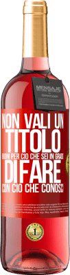 29,95 € Spedizione Gratuita | Vino rosato Edizione ROSÉ Non vali un titolo. Buoni per ciò che sei in grado di fare con ciò che conosci Etichetta Rossa. Etichetta personalizzabile Vino giovane Raccogliere 2025 Tempranillo