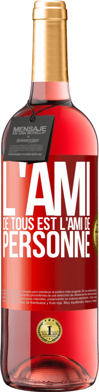 29,95 € Envoi gratuit | Vin rosé Édition ROSÉ L'ami de tous est l'ami de personne Étiquette Rouge. Étiquette personnalisable Vin jeune Récolte 2024 Tempranillo