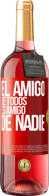 29,95 € Envío gratis | Vino Rosado Edición ROSÉ El amigo de todos es amigo de nadie Etiqueta Roja. Etiqueta personalizable Vino joven Cosecha 2024 Tempranillo