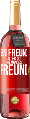 29,95 € Kostenloser Versand | Roséwein ROSÉ Ausgabe Ein Freund aller ist niemandes Freund Rote Markierung. Anpassbares Etikett Junger Wein Ernte 2025 Tempranillo