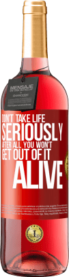 29,95 € Free Shipping | Rosé Wine ROSÉ Edition Don't take life seriously, after all, you won't get out of it alive Red Label. Customizable label Young wine Harvest 2024 Tempranillo