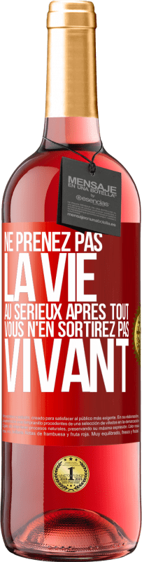 29,95 € Envoi gratuit | Vin rosé Édition ROSÉ Ne prenez pas la vie au sérieux après tout, vous n'en sortirez pas vivant Étiquette Rouge. Étiquette personnalisable Vin jeune Récolte 2024 Tempranillo