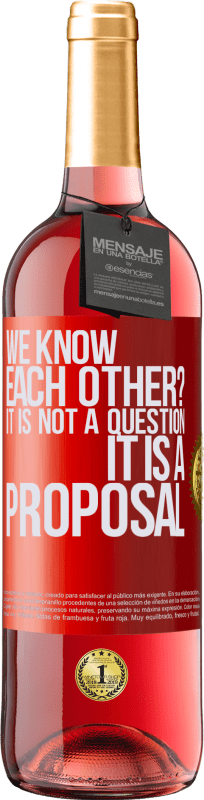 29,95 € 免费送货 | 桃红葡萄酒 ROSÉ版 我们彼此认识吗？这不是一个问题，这是一个建议 红色标签. 可自定义的标签 青年酒 收成 2025 Tempranillo