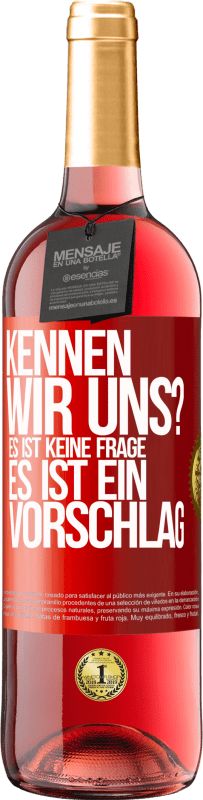 29,95 € Kostenloser Versand | Roséwein ROSÉ Ausgabe Kennen wir uns? Es ist keine Frage, es ist ein Vorschlag Rote Markierung. Anpassbares Etikett Junger Wein Ernte 2024 Tempranillo