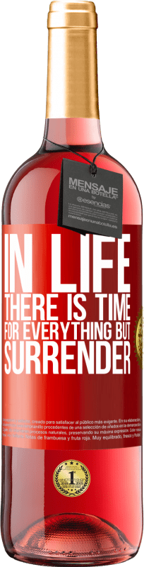 29,95 € Free Shipping | Rosé Wine ROSÉ Edition In life there is time for everything but surrender Red Label. Customizable label Young wine Harvest 2023 Tempranillo