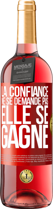 29,95 € Envoi gratuit | Vin rosé Édition ROSÉ La confiance ne se demande pas, elle se gagne Étiquette Rouge. Étiquette personnalisable Vin jeune Récolte 2024 Tempranillo