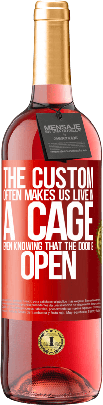 29,95 € Free Shipping | Rosé Wine ROSÉ Edition The custom often makes us live in a cage even knowing that the door is open Red Label. Customizable label Young wine Harvest 2023 Tempranillo