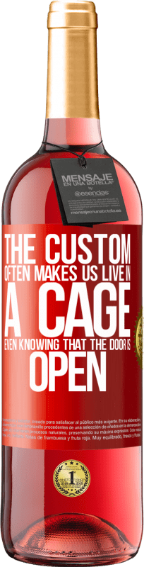 29,95 € Free Shipping | Rosé Wine ROSÉ Edition The custom often makes us live in a cage even knowing that the door is open Red Label. Customizable label Young wine Harvest 2024 Tempranillo