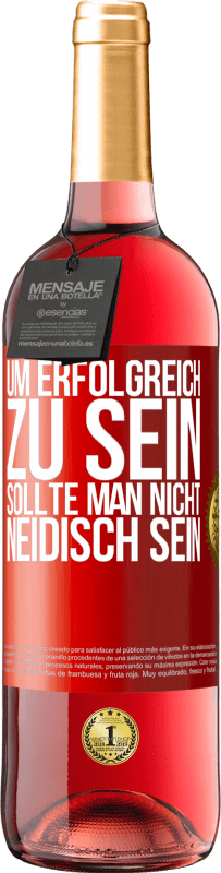 29,95 € Kostenloser Versand | Roséwein ROSÉ Ausgabe Um erfolgreich zu sein, sollte man nicht neidisch sein Rote Markierung. Anpassbares Etikett Junger Wein Ernte 2025 Tempranillo