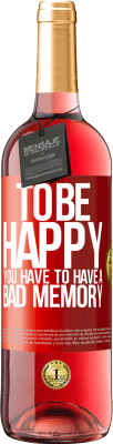 29,95 € 送料無料 | ロゼワイン ROSÉエディション 幸せになるためには、悪い記憶を持っている必要があります 赤いタグ. カスタマイズ可能なラベル 若いワイン 収穫 2025 Tempranillo