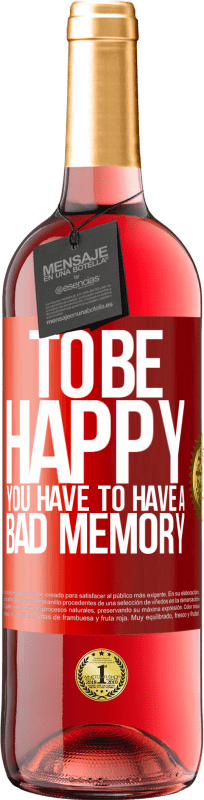 29,95 € Free Shipping | Rosé Wine ROSÉ Edition To be happy you have to have a bad memory Red Label. Customizable label Young wine Harvest 2024 Tempranillo