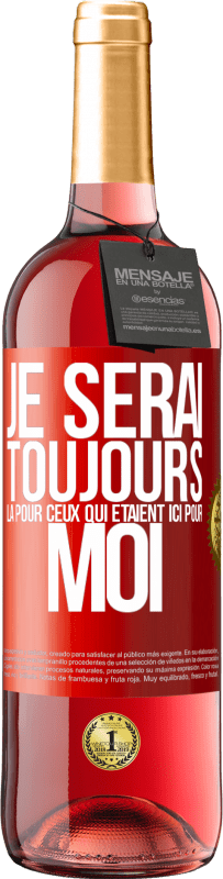 29,95 € Envoi gratuit | Vin rosé Édition ROSÉ Je serai toujours là pour ceux qui étaient ici pour moi Étiquette Rouge. Étiquette personnalisable Vin jeune Récolte 2024 Tempranillo