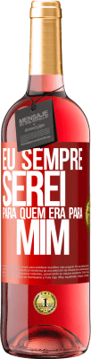 29,95 € Envio grátis | Vinho rosé Edição ROSÉ Eu sempre serei para quem era para mim Etiqueta Vermelha. Etiqueta personalizável Vinho jovem Colheita 2024 Tempranillo