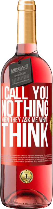 29,95 € Free Shipping | Rosé Wine ROSÉ Edition I call you nothing when they ask me what I think Red Label. Customizable label Young wine Harvest 2023 Tempranillo
