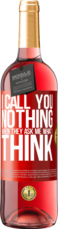 29,95 € Free Shipping | Rosé Wine ROSÉ Edition I call you nothing when they ask me what I think Red Label. Customizable label Young wine Harvest 2024 Tempranillo