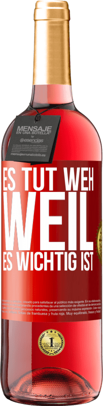 29,95 € Kostenloser Versand | Roséwein ROSÉ Ausgabe Es tut weh, weil es wichtig ist Rote Markierung. Anpassbares Etikett Junger Wein Ernte 2023 Tempranillo