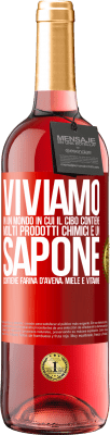 29,95 € Spedizione Gratuita | Vino rosato Edizione ROSÉ Viviamo in un mondo in cui il cibo contiene molti prodotti chimici e un sapone contiene farina d'avena, miele e vitamine Etichetta Rossa. Etichetta personalizzabile Vino giovane Raccogliere 2024 Tempranillo