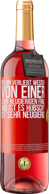 29,95 € Kostenloser Versand | Roséwein ROSÉ Ausgabe Ich bin verliebt Wessen Von einer sehr neugierigen Frau. Und ist es hübsch? Ist sehr neugierig Rote Markierung. Anpassbares Etikett Junger Wein Ernte 2024 Tempranillo