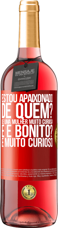 29,95 € Envio grátis | Vinho rosé Edição ROSÉ Estou apaixonado. De quem? De uma mulher muito curiosa. E é bonito? É muito curioso Etiqueta Vermelha. Etiqueta personalizável Vinho jovem Colheita 2024 Tempranillo