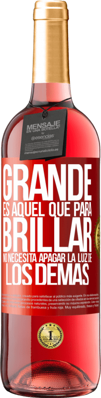 29,95 € Envío gratis | Vino Rosado Edición ROSÉ Grande es aquel que para brillar no necesita apagar la luz de los demás Etiqueta Roja. Etiqueta personalizable Vino joven Cosecha 2024 Tempranillo