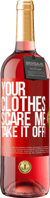 29,95 € Free Shipping | Rosé Wine ROSÉ Edition Your clothes scare me. Take it off! Red Label. Customizable label Young wine Harvest 2023 Tempranillo