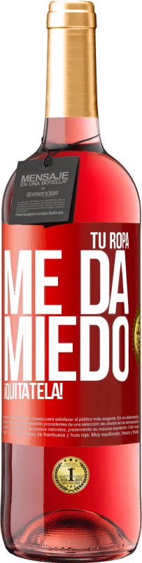 29,95 € Envío gratis | Vino Rosado Edición ROSÉ Tu ropa me da miedo. ¡Quítatela! Etiqueta Roja. Etiqueta personalizable Vino joven Cosecha 2024 Tempranillo