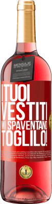 29,95 € Spedizione Gratuita | Vino rosato Edizione ROSÉ I tuoi vestiti mi spaventano. Toglilo! Etichetta Rossa. Etichetta personalizzabile Vino giovane Raccogliere 2023 Tempranillo