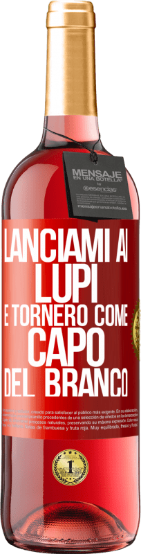 29,95 € Spedizione Gratuita | Vino rosato Edizione ROSÉ lanciami ai lupi e tornerò come capo del branco Etichetta Rossa. Etichetta personalizzabile Vino giovane Raccogliere 2024 Tempranillo