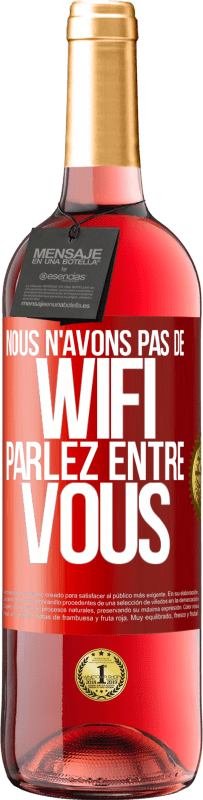 29,95 € Envoi gratuit | Vin rosé Édition ROSÉ Nous n'avons pas de WiFi, parlez entre vous Étiquette Rouge. Étiquette personnalisable Vin jeune Récolte 2024 Tempranillo