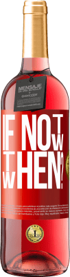 29,95 € Free Shipping | Rosé Wine ROSÉ Edition If Not Now, then When? Red Label. Customizable label Young wine Harvest 2025 Tempranillo