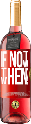 29,95 € Бесплатная доставка | Розовое вино Издание ROSÉ If Not Now, then When? Красная метка. Настраиваемая этикетка Молодое вино Урожай 2023 Tempranillo