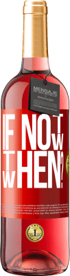 29,95 € Kostenloser Versand | Roséwein ROSÉ Ausgabe If Not Now, then When? Rote Markierung. Anpassbares Etikett Junger Wein Ernte 2025 Tempranillo