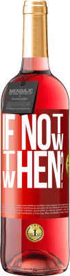 29,95 € Envio grátis | Vinho rosé Edição ROSÉ If Not Now, then When? Etiqueta Vermelha. Etiqueta personalizável Vinho jovem Colheita 2025 Tempranillo