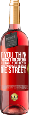 29,95 € Free Shipping | Rosé Wine ROSÉ Edition If you think you can't do anything to change your destiny, why do you look before crossing the street? Red Label. Customizable label Young wine Harvest 2024 Tempranillo