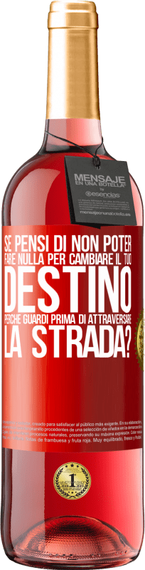 29,95 € Spedizione Gratuita | Vino rosato Edizione ROSÉ Se pensi di non poter fare nulla per cambiare il tuo destino, perché guardi prima di attraversare la strada? Etichetta Rossa. Etichetta personalizzabile Vino giovane Raccogliere 2024 Tempranillo