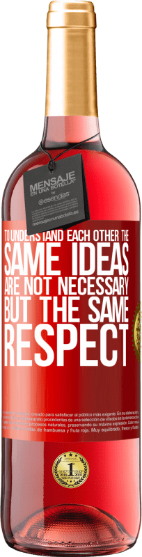 29,95 € Free Shipping | Rosé Wine ROSÉ Edition To understand each other the same ideas are not necessary, but the same respect Red Label. Customizable label Young wine Harvest 2023 Tempranillo