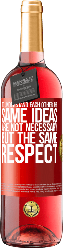 29,95 € Free Shipping | Rosé Wine ROSÉ Edition To understand each other the same ideas are not necessary, but the same respect Red Label. Customizable label Young wine Harvest 2024 Tempranillo