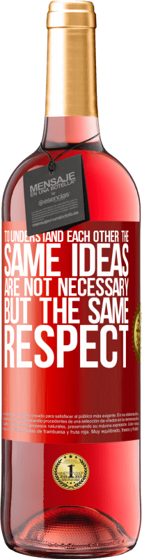 29,95 € Free Shipping | Rosé Wine ROSÉ Edition To understand each other the same ideas are not necessary, but the same respect Red Label. Customizable label Young wine Harvest 2025 Tempranillo